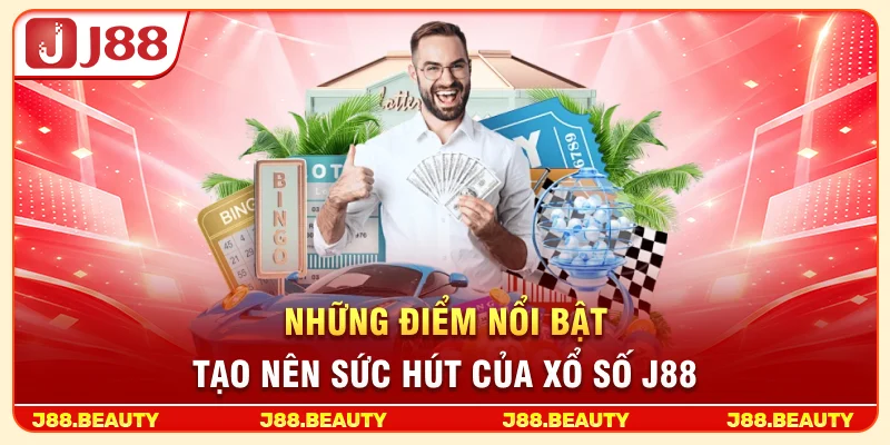 Những điểm nổi bật tạo nên sức hút của xổ số J88