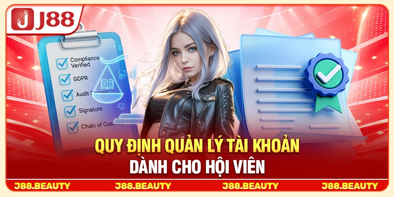 Điều Khoản Và Điều Kiện J88: Những Quy Định Người Dùng Cần Biết 2 Quy định quản lý tài khoản dành cho hội viên